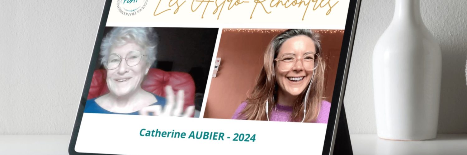 Les Astro-Rencontres de la FDAF : Rencontre avec Catherine Aubier