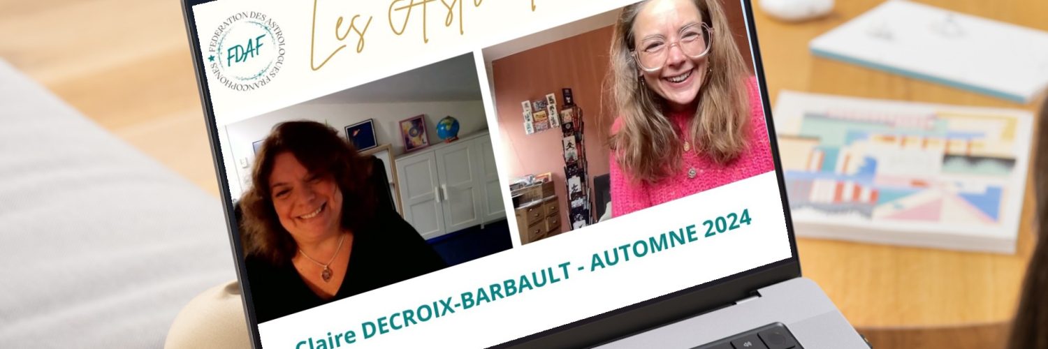Les Astro-Rencontres de la FDAF : Rencontre avec Claire Decroix-Barbault